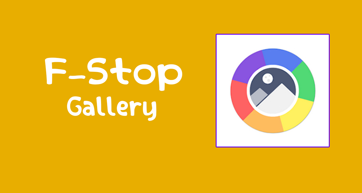 تحميل تطبيق F-Stop Gallery لتنظيم صور المعرض على هاتفك