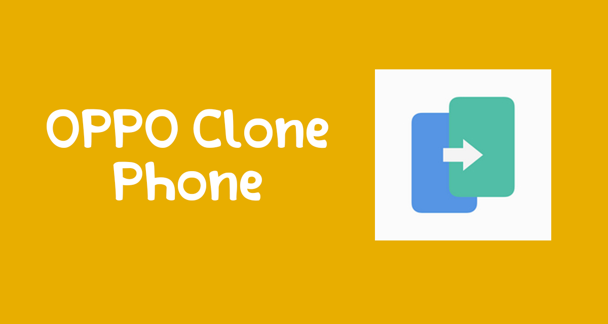 تحميل OPPO Clone Phone تطبيق نقل البيانات من هاتفك القديم إلى الهاتف الجديد